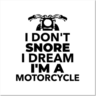 I Don't Snore I Dream I'm A Motorcycle Posters and Art